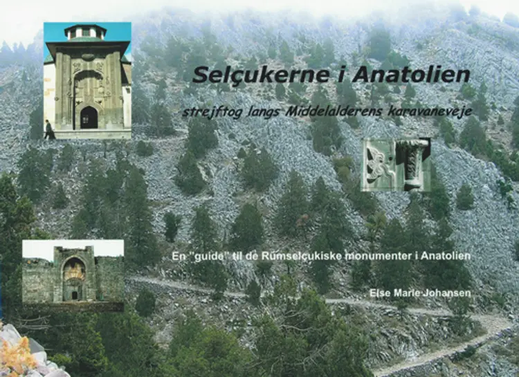 Selçukerne i Anatolien af Else Marie Johansen