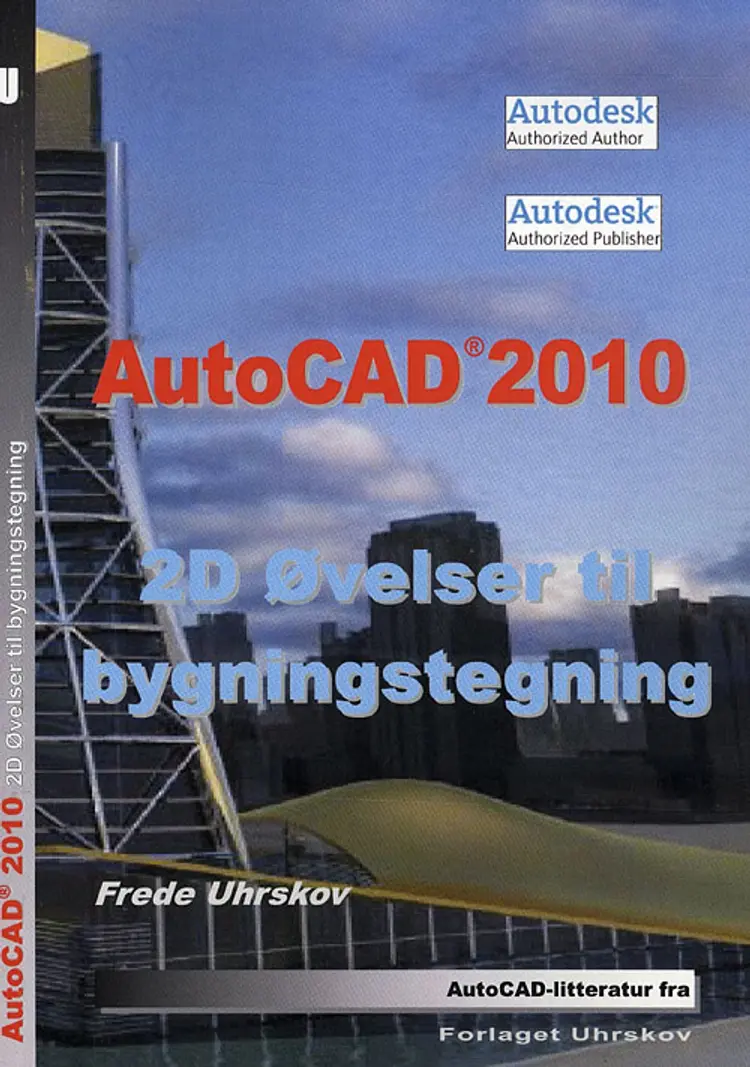 AutoCAD 2010 - 2D øvelser til bygningstegning af Frede Uhrskov