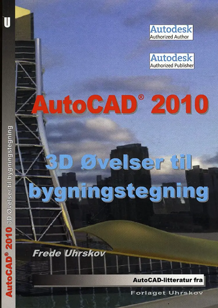 AutoCAD 2010 3D øvelser til bygningstegning af Frede Uhrskov