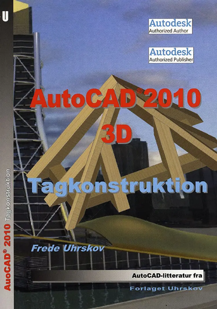 AutoCAD 2010 3D - tagkonstruktion af Frede Uhrskov