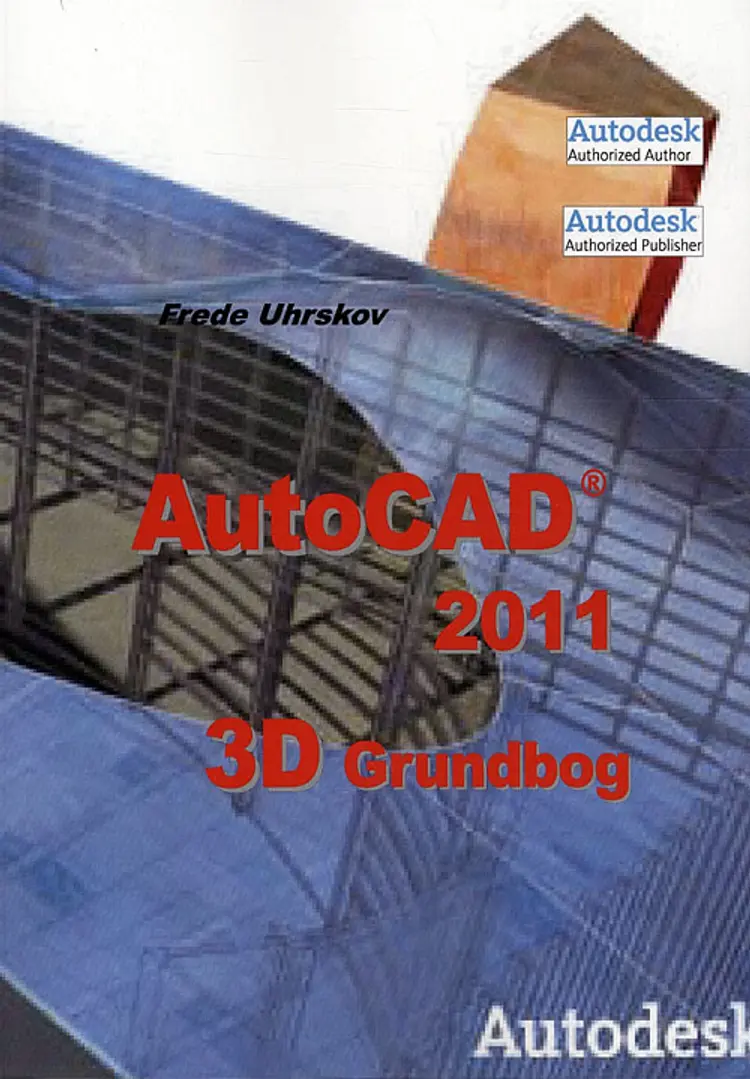 AutoCAD 2011 - 3D Grundbog af Frede Uhrskov