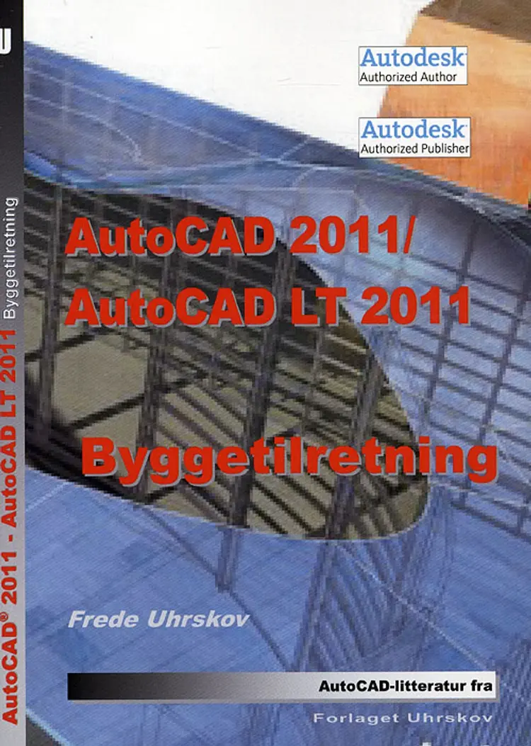 AutoCAD 2011/AutoCAD LT 2011 - byggetilretning af Frede Uhrskov