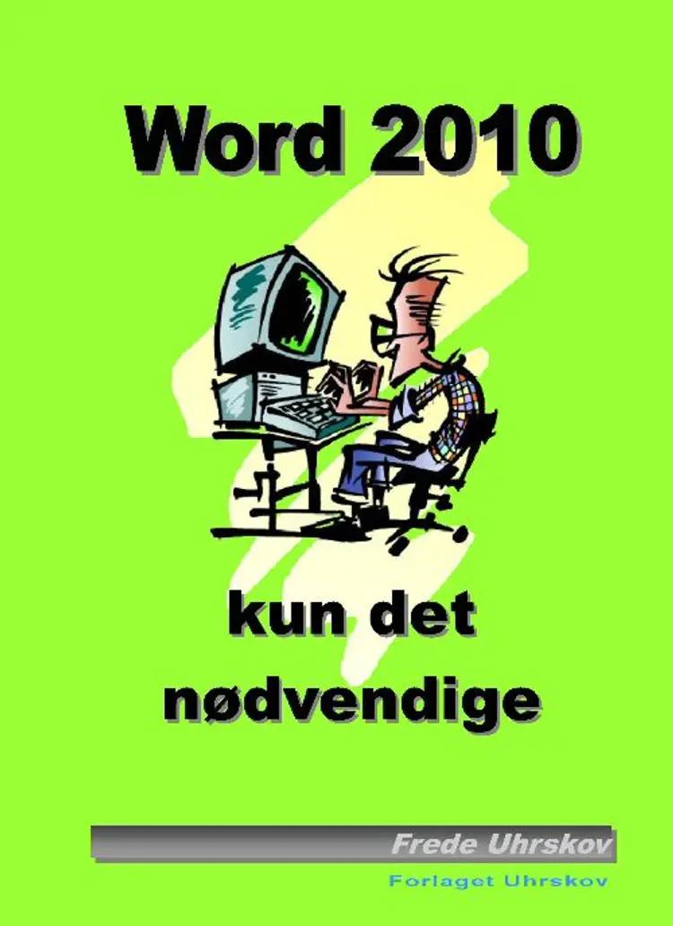 Word 2010 - kun det nødvendige af Frede Uhrskov