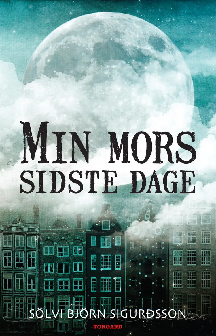 Min mors sidste dage af Sölvi Björn Sigurdsson