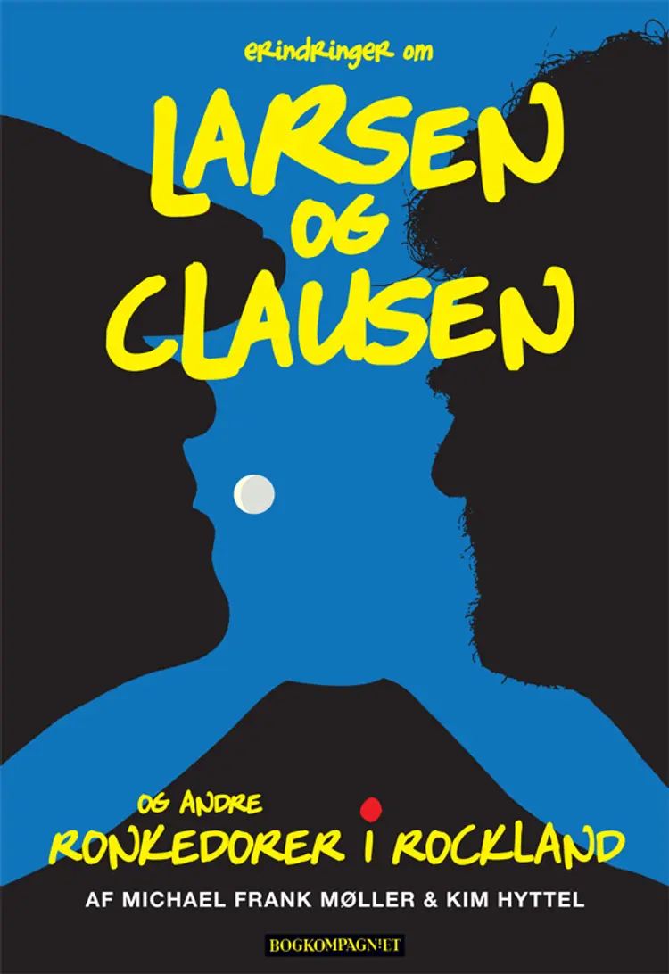 Erindringer om Larsen & Clausen og andre ronkedorer i rockland af Michael Frank Møller