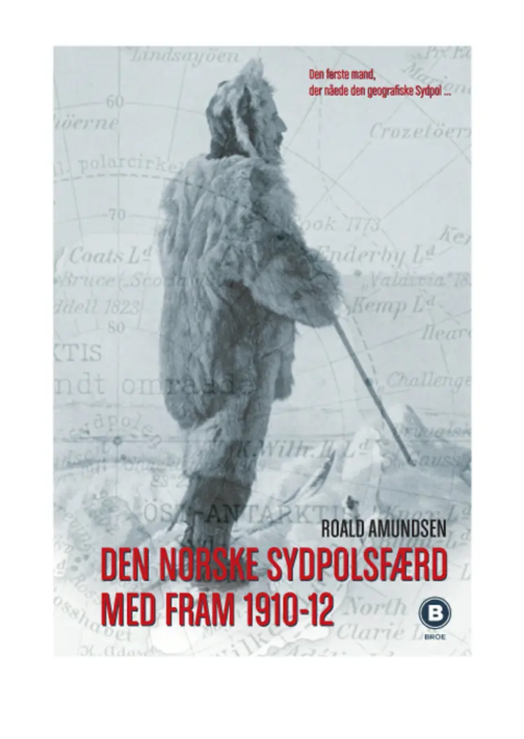 Den norske Sydpolsfærd med Fram 1910-1912 af Roald Amundsen