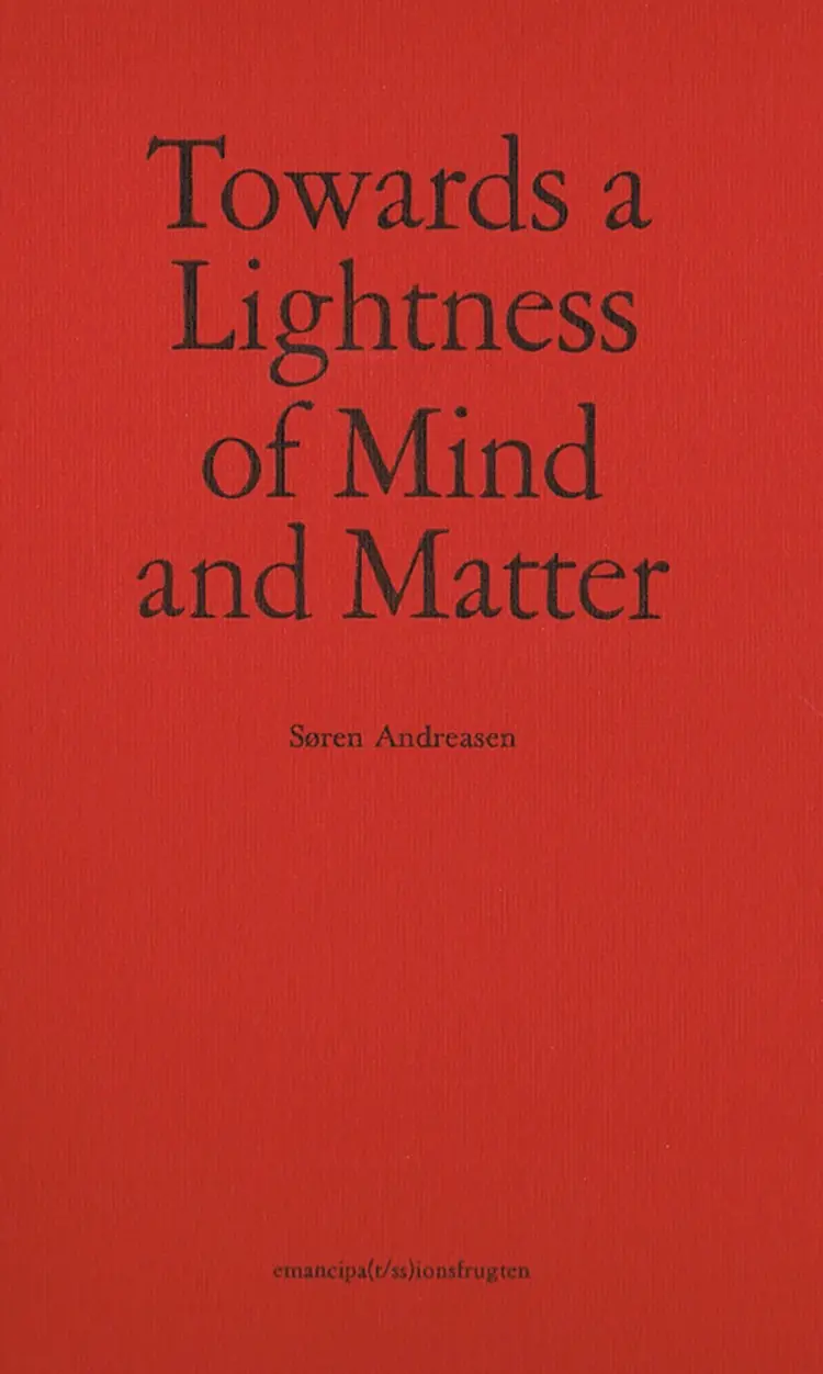 Towards a Lightness of Mind and Matter af Søren Andreasen