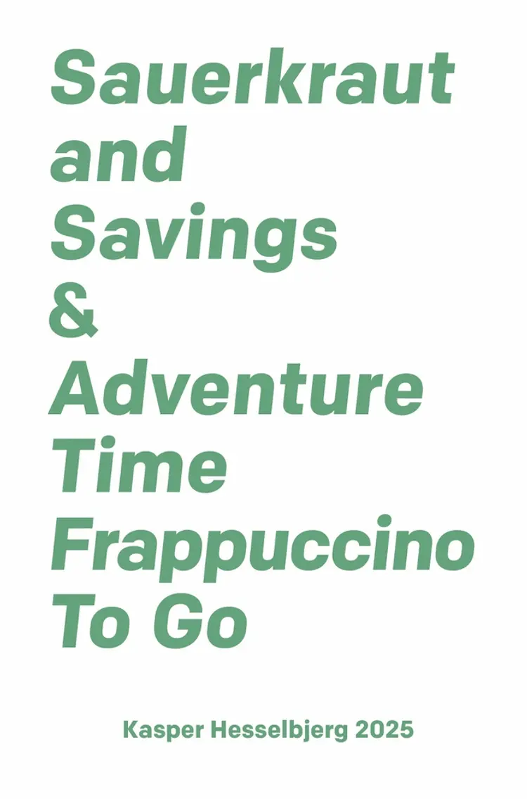 Sauerkraut and Savings & Adventure Time Frappuccino af Kasper Hesselbjerg