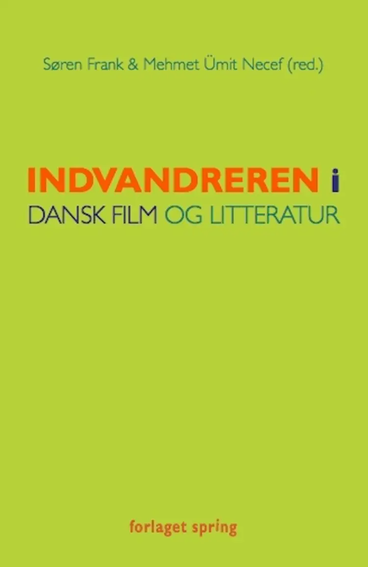 Indvandreren i dansk film og litteratur af Mehmet Ümit Necef