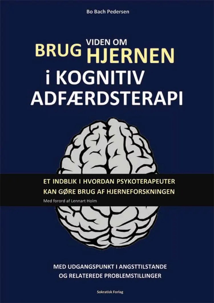 Brug viden om hjernen i kognitiv adfærdsterapi af Bo Bach Pedersen