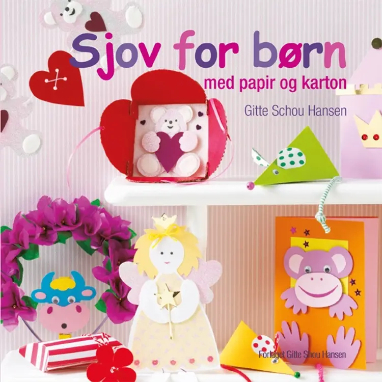 Sjov for børn med papir og karton af Gitte Schou Hansen