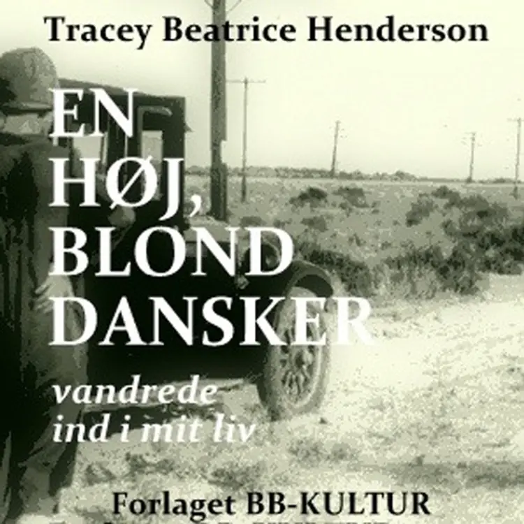 En høj, blond dansker vandrede ind i mit liv af Tracey Beatrice Henderson