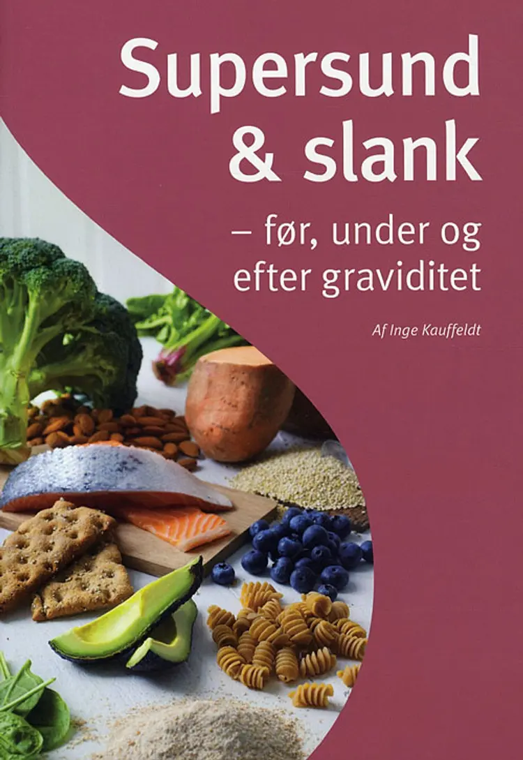 Supersund & slank - før, under og efter graviditet af Inge Kauffeldt