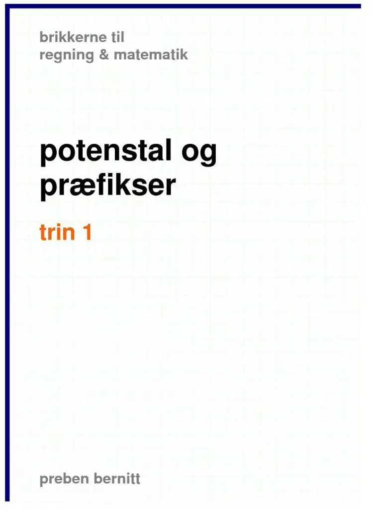 potenstal og præfikser trin 1, brikkerne til regning & matematik af Preben Bernitt