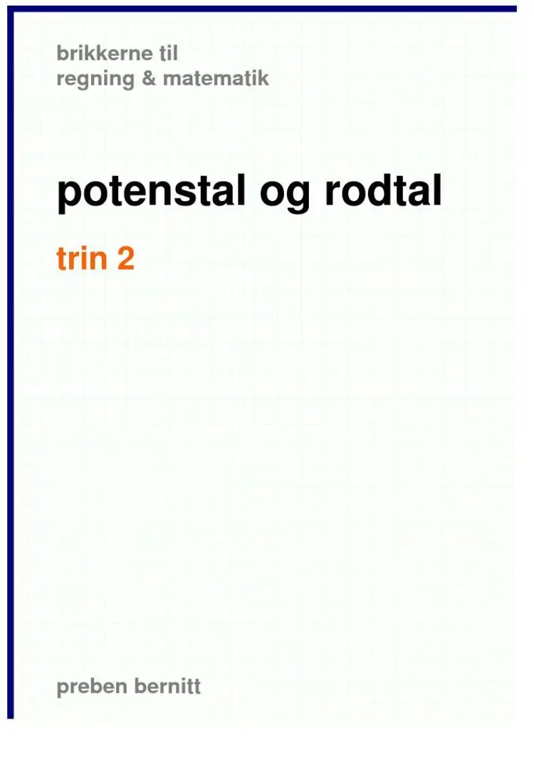 potenstal og rodtal trin 2, brikkerne til regning & matematik af Preben Bernitt
