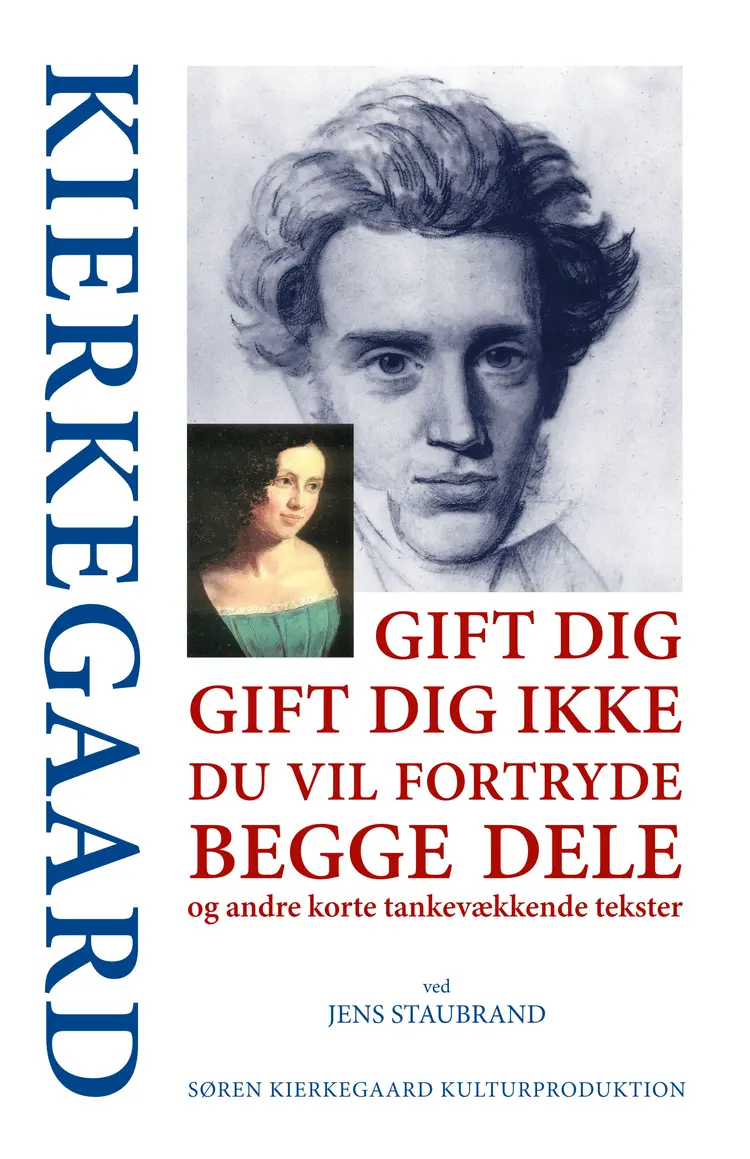 Gift dig, gift dig ikke, du vil fortryde begge dele - og andre korte tankevækkende tekster af Søren Kierkegaard