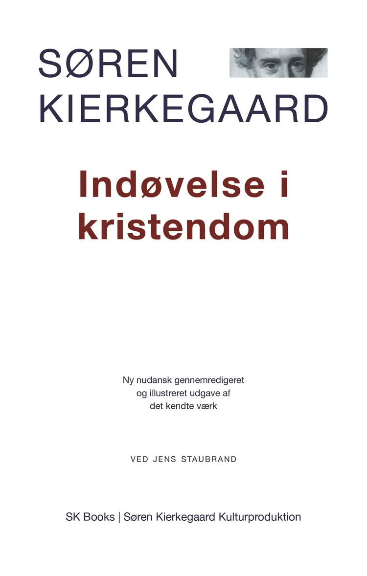 Søren Kierkegaard: Indøvelse i Kristendom, ved Jens Staubrand af Søren Kierkegaard
