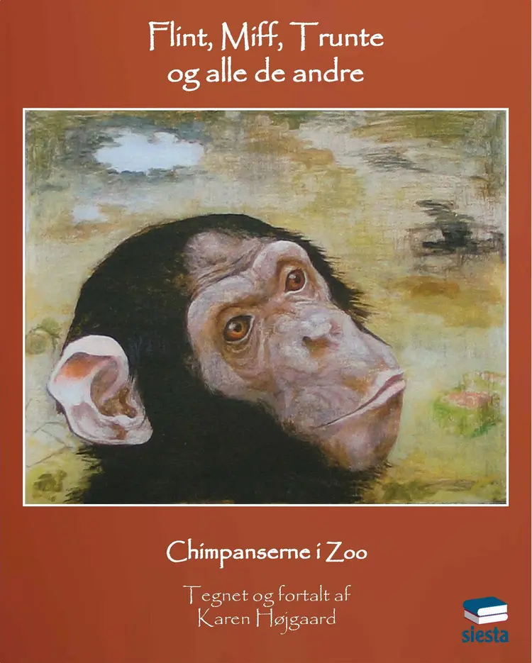 Flint, Miff, Trunte og alle de andre - chimpanserne i Zoo af Karen Højgaard