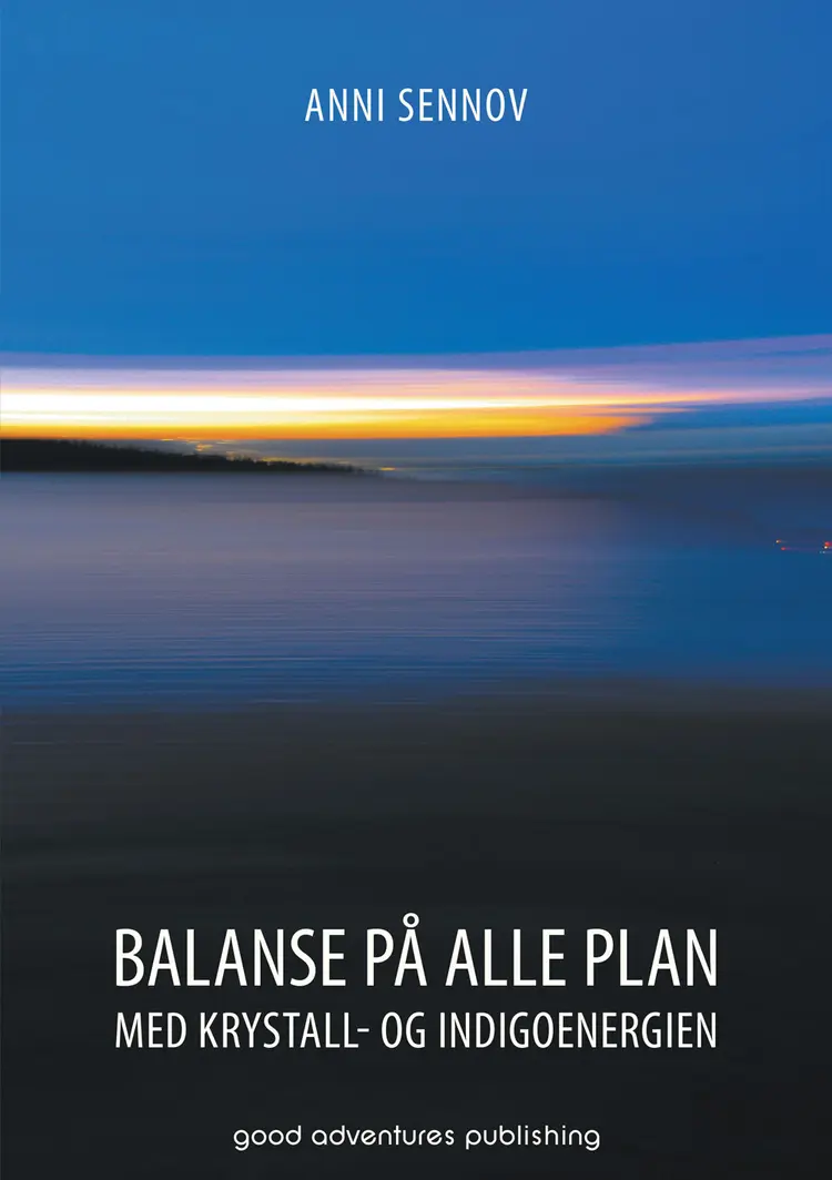 Balanse på alle plan med krystall- og indigoenergien af Anni Sennov