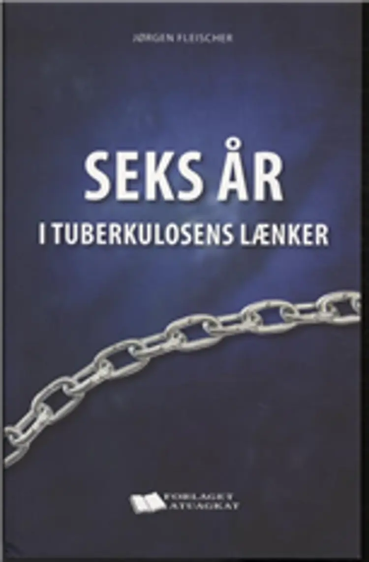 Seks år i tuberkulosens lænker af Jørgen Fleischer