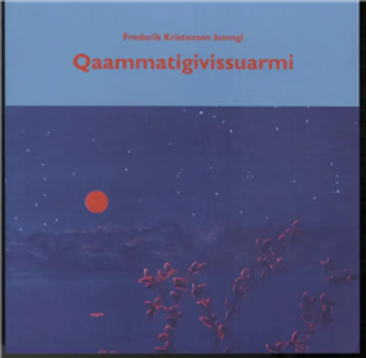 Qaammatigivissuarmi af Frederik Kristensen kunngi