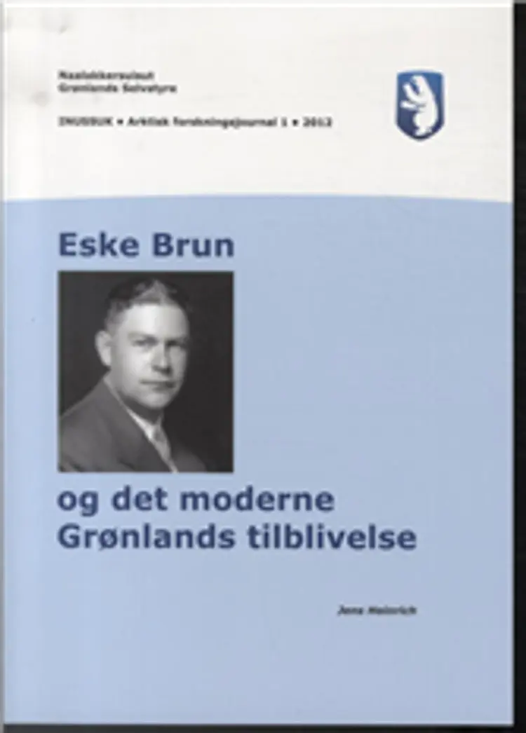 Eske Brun og det moderne Grønlands tilblivelse af Jens Heinrich