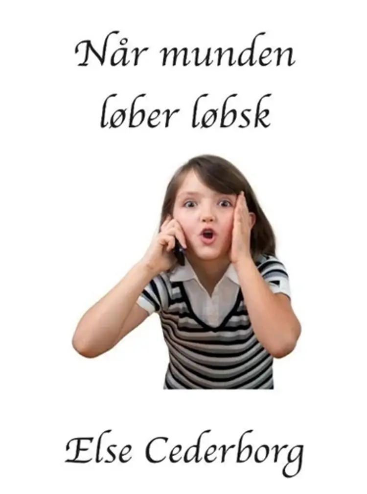 Når munden løber løbsk .... af Else Cederborg