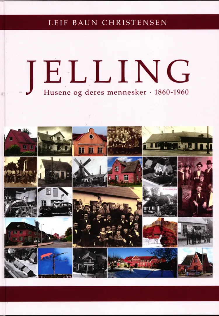 Jelling - Husene og deres mennesker - 1860 - 1960 af Leif Baun