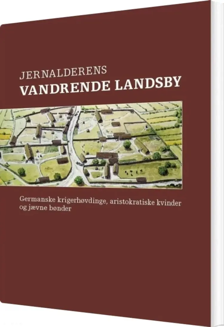 Jernalderens Vandrende Landsby af Lone Hvass
