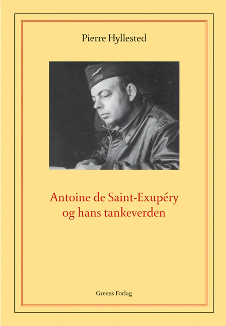 Antoine de Saint-Exupéry og hans tankeverden af Pierre Hyllested