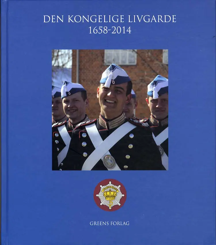 Den Kongelige Livgarde 1658-2014 af Eric Lerdrup Bourgois