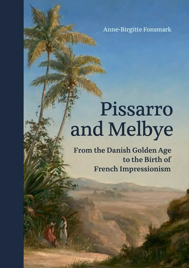 Pissarro and Melbye af Anne-Birgitte Fonsmark