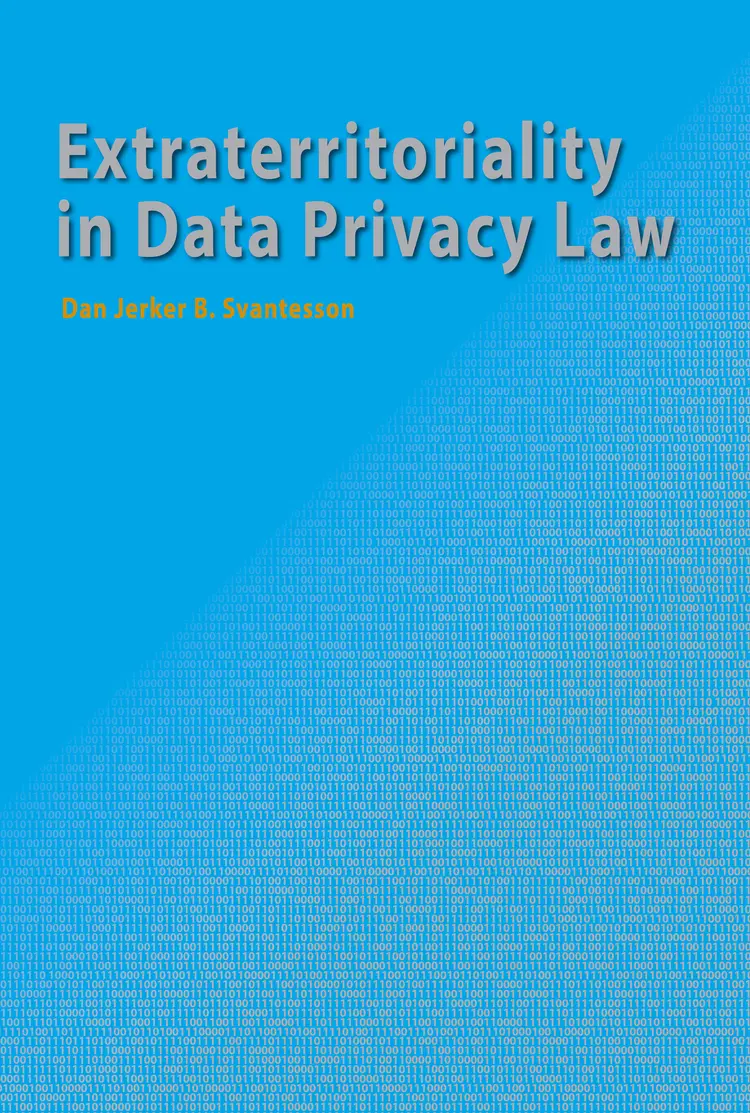 Extraterritoriality in Data Privacy Law af Dan Jerker B. Svantesson