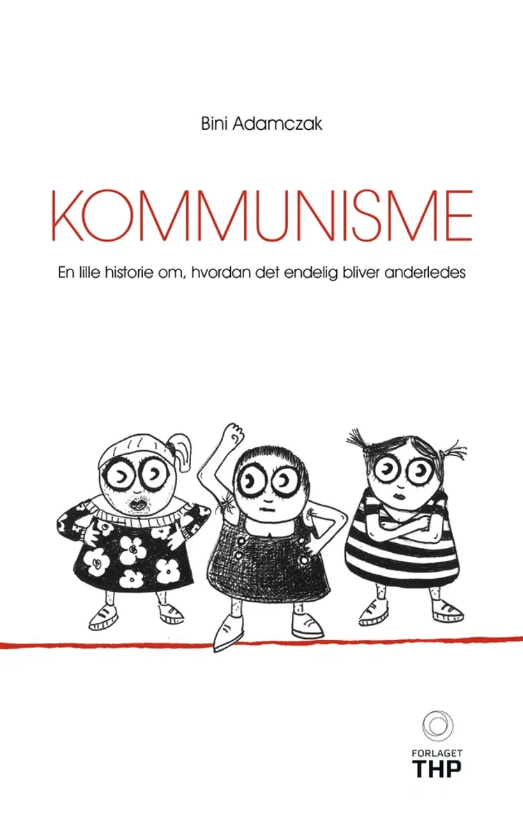 Kommunisme. En lille historie om, hvordan det endelig bliver anderledes af Bini Adamczak