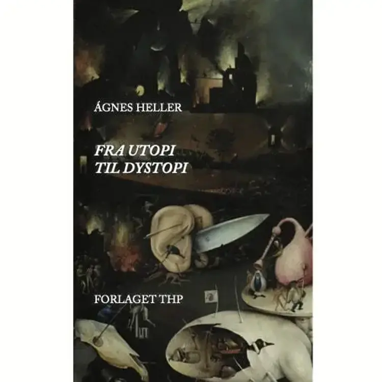 Fra Utopi til Dystopi af Ágnes Heller