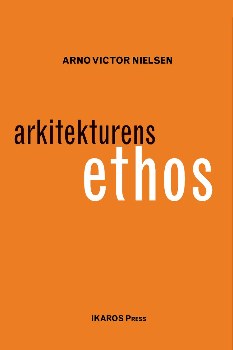 Arkitekturens ethos af Arno Victor Nielsen