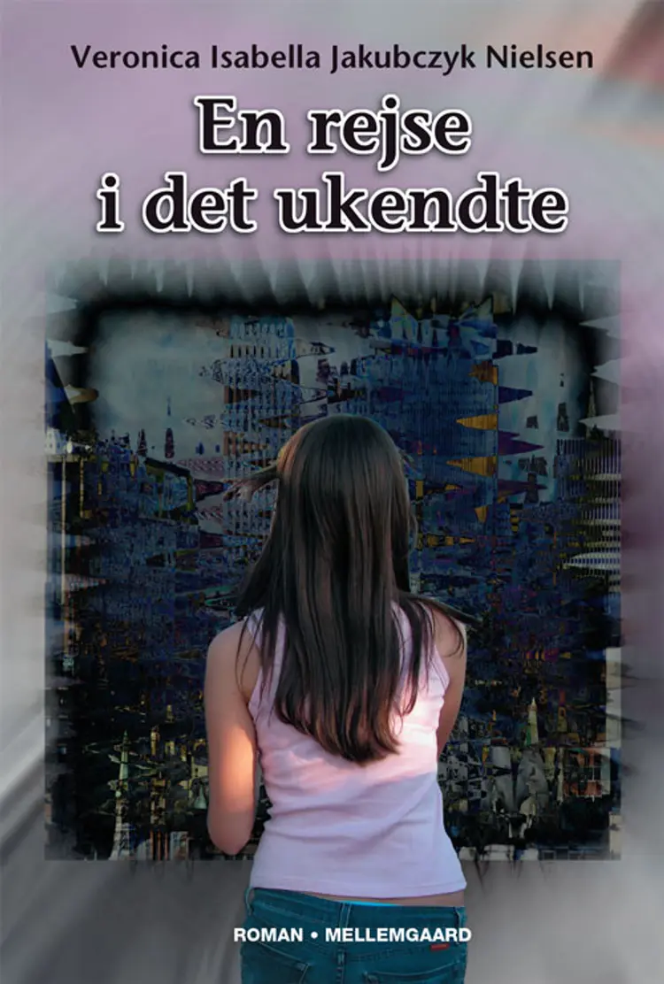 En rejse i det ukendte af Veronica Isabella Jakubczyk Nielsen