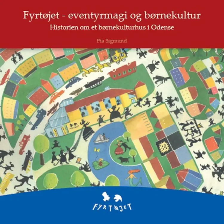 Fyrtøjet - eventyrmagi og børnekultur af Pia Sigmund
