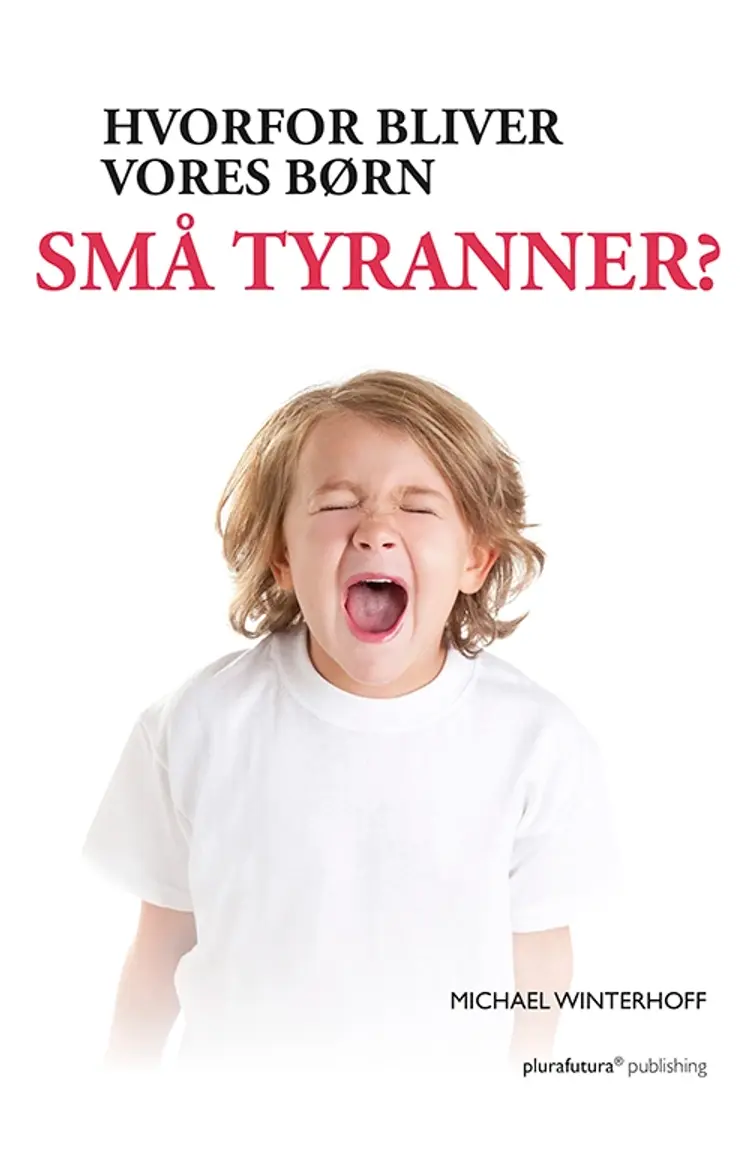Hvorfor bliver vores børn små tyranner? af Michael Winterhoff