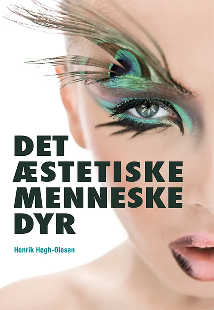 Det æstetiske menneskedyr af Henrik Høgh-Olesen