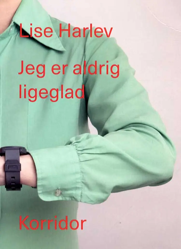 Jeg er aldrig ligeglad af Lise Harlev