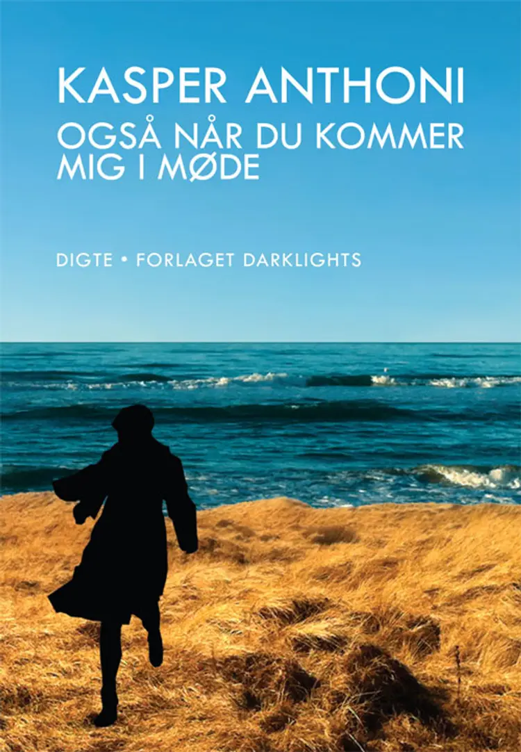 Også når du kommer mig i møde af Kasper Anthoni