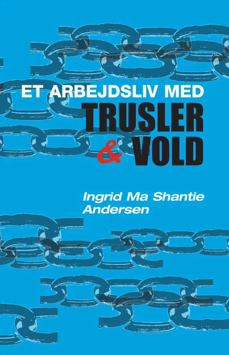 Et arbejdsliv med trusler & vold af Ingrid Ma Shantie Andersen