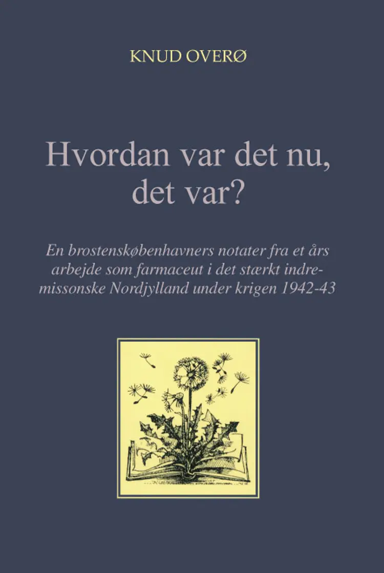 Hvordan var det nu, det var? af Knud Overø