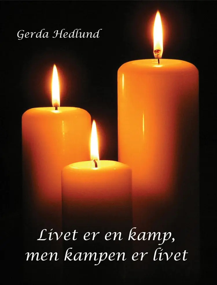 Livet er en kamp, men kampen er livet af Gerda Hedlund