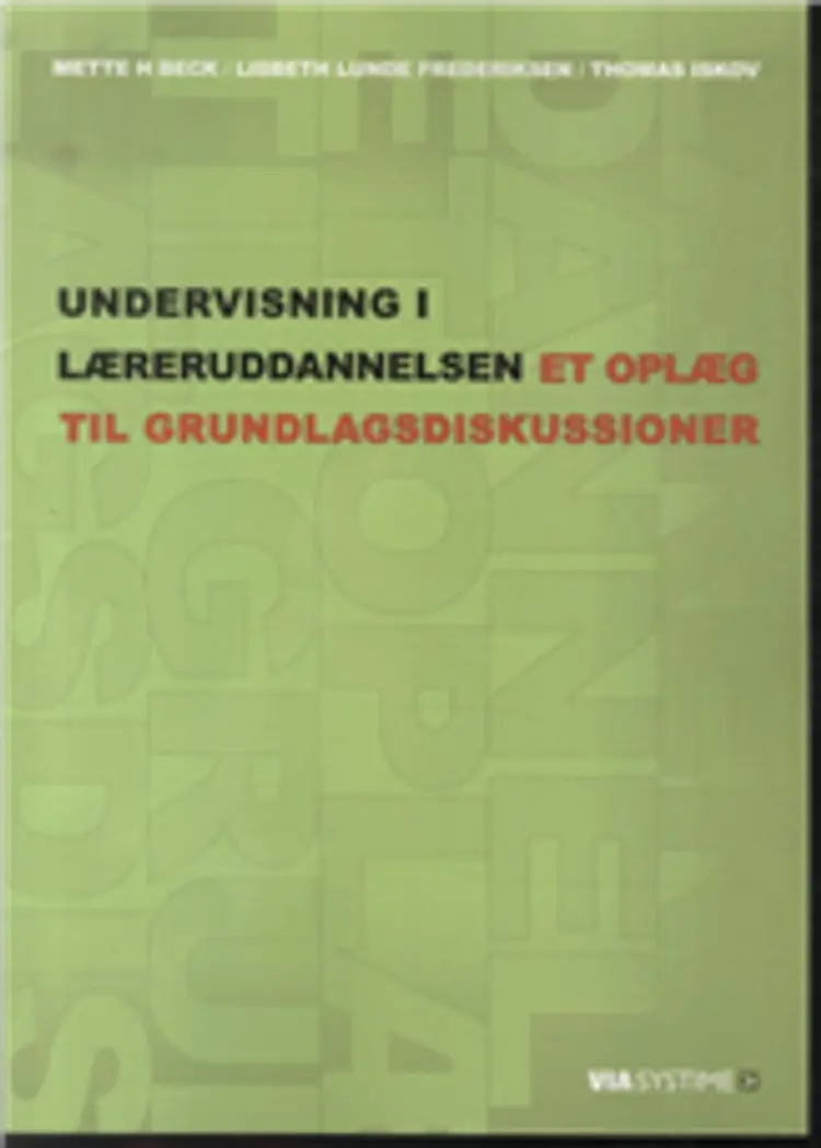 Undervisning i læreruddannelsen - et oplæg til grundlagsdiskussioner af Lisbeth Lunde Frederiksen