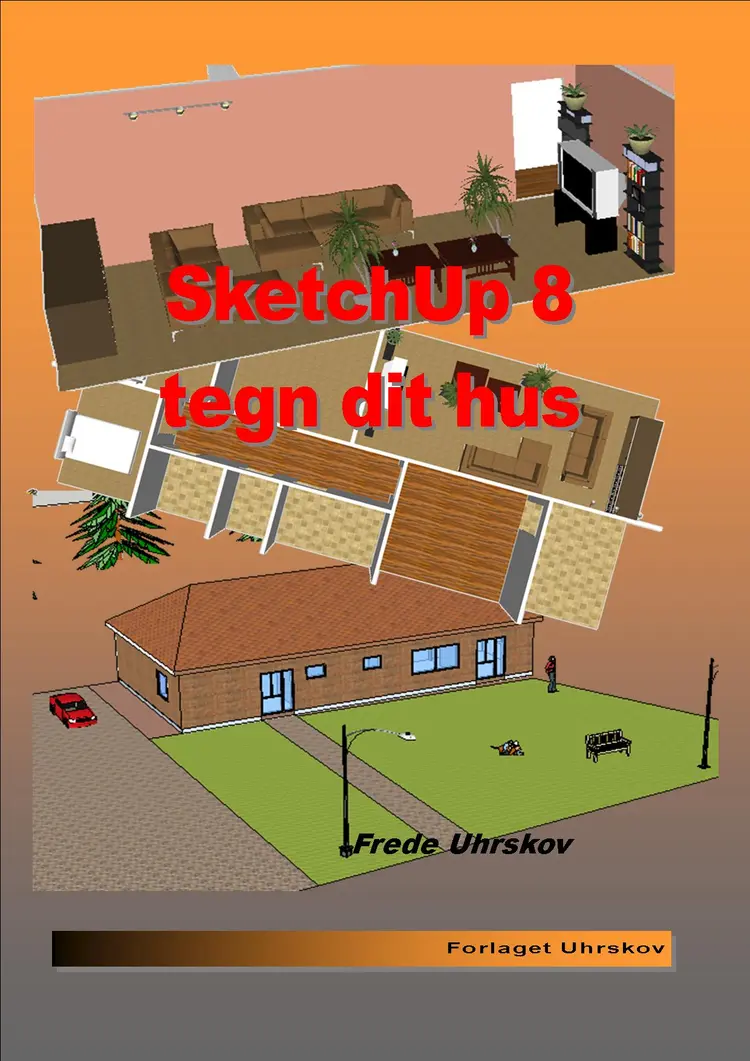 SketchUp 8 - tegn dit hus af Frede Uhrskov