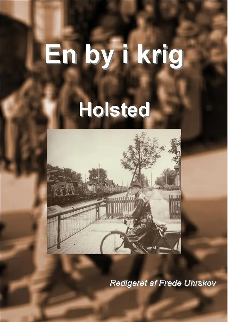En by i krig - Holsted af Holsted lokalhistoriske arkiv