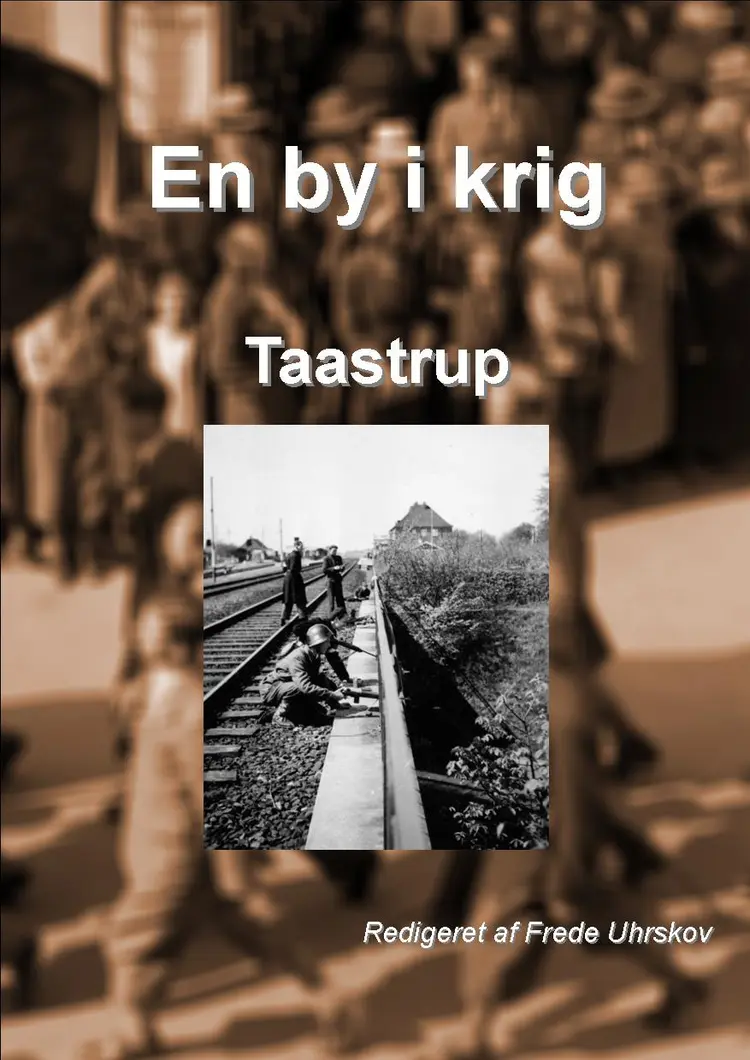 En by i krig - Taastrup af Arkiv