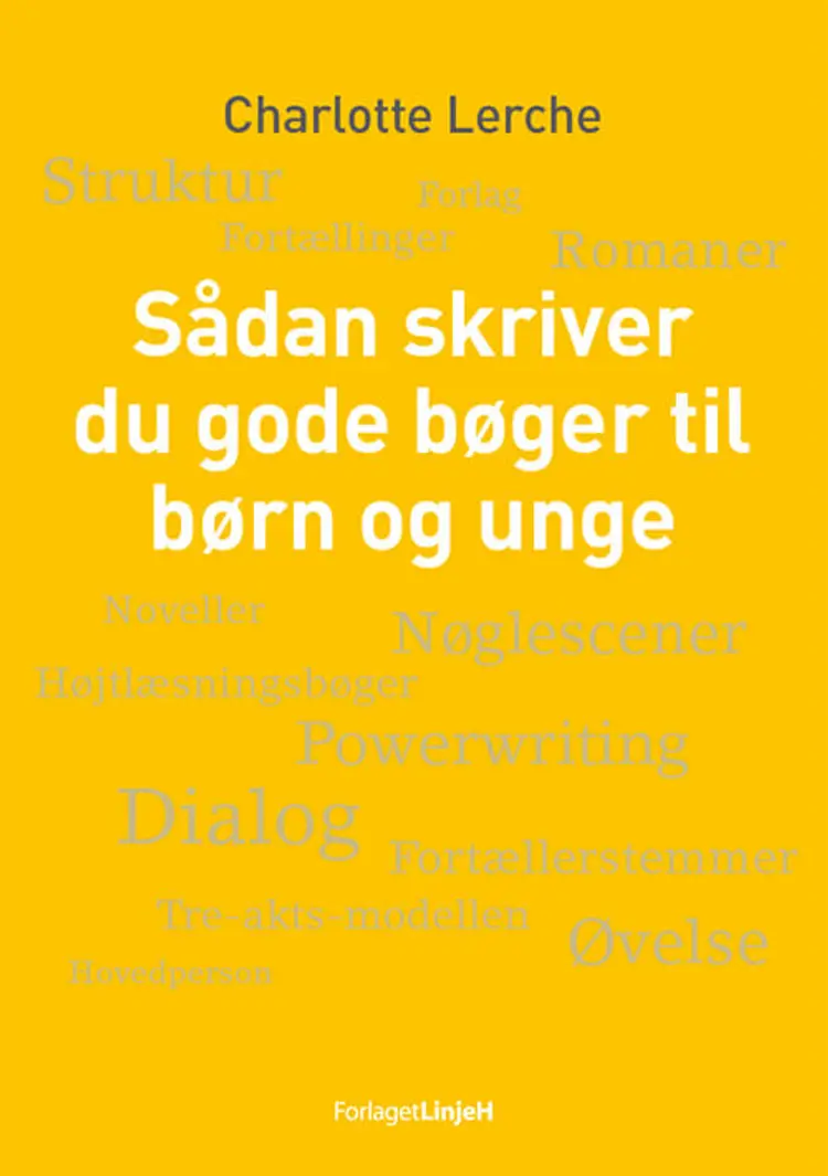 Sådan skriver du gode bøger til børn og unge af Charlotte Lerche
